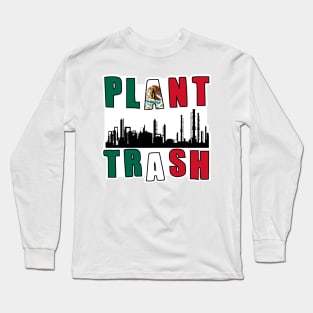 Plant Trash Mexican Pride Long Sleeve T-Shirt